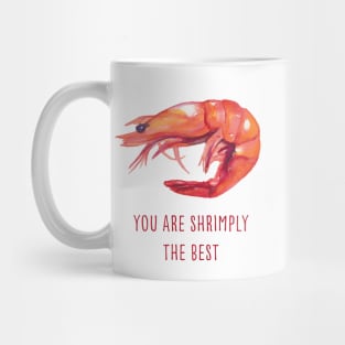 You are shrimply the best Mug